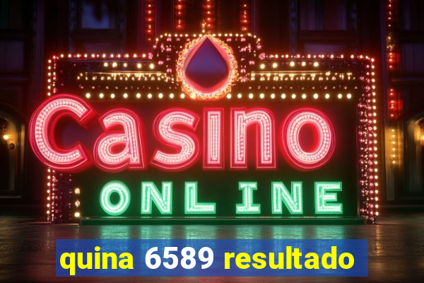 quina 6589 resultado